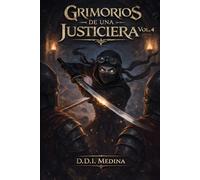 Grimorios de una Justiciera - Vol. 4: Una novela de fantasía oscura, corrupción y ninja errante (Las Crónicas de Faera)