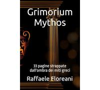 Grimorium Mythos: 33 pagine strappate dall'ombra dei miti greci (Le ombre dei racconti)