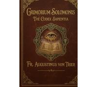 GRIMORIUM SOLOMONIS: THE CODEX SAPIENTIA