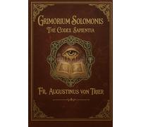 GRIMORIUM SOLOMONIS: THE CODEX SAPIENTIA