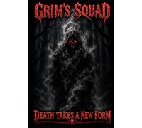 Grims Squad: Death Takes a New Form (Grim’s Squad Series)