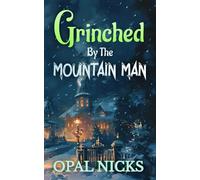 Grinched By The Mountain Man: A Forced Proximity Fake Marriage Romance
