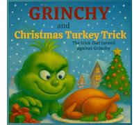 Grinchy and the Christmas Turkey Trick: The trick that turned against Grinchy: 8,5*8.5 inch 21,5*21,5 cm 36 pages Book story for children: The Turkey ... trickster (Grinch's Incredible Adventures)
