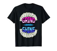 Grind and Shine Funny Hombres Mujeres Empresario Dueño Dinero Efectivo Camiseta