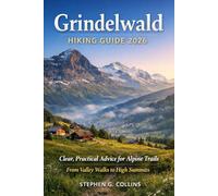 GRINDELWALD HIKING GUIDE 2026: Clear, Practical Advice for Alpine Trails From Valley Walks to High Summits