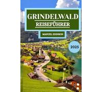 Grindelwald Reiseführer 2025