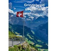 Grindelwald switzerland: A charming mountain village nestled among the Swiss Alps.