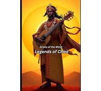 Griots of the Wind: Legends of Chad
