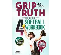 Grip the Truth | The Simple 4-Step Softball Workbook for Girls: 50 Guided Practical Activities & Journal to Cross Out Negative Thoughts, Build ... (The Grip Softball Series: Faith & Focus)