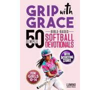 Grip with Grace | 50 Simple Bible-Based Softball Devotionals for Girls: Easy-to-Understand Devotionals to Help Softball Girls Play with Confidence, Bounce Back from Mistakes, Build Teamwork and Faith