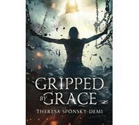 Gripped By Grace: Our family’s journey through drug addiction, devastation, and deliverance