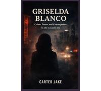 Griselda Blanco: Crime, Power, and Consequence in the Cocaine Era