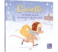 GRISETTE, LA PETITE SOURIS AU SECOURS DE SES AMIS (Mes p'tits albums)