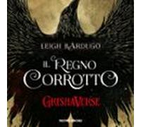 Grishaverse - Il Regno Corrotto (audiolibro)