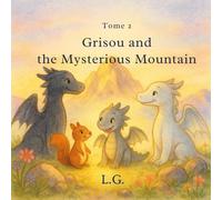Grisou and the mysterious mountain: tome 2
