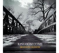 Grissom, Brandon - Kingdom Come