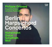 Grisvard, Philippe – Berlin Harpsichord Concertos – Michelann, Graun, Schaffrath & Wolf