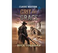 Grit and Grace: A Western Novel of Redemption, Iron and Fire
