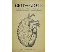 Grit and Grace: How the Pursuit of Mental Toughness and Emotional Intelligence Changes Everything