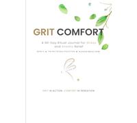 Grit Comfort (Blossom Breeze Theme): A 90-Day Ritual Journal for Stress and Anxiety Relief (The Grit Rituals Collection)