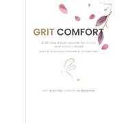 Grit Comfort (Cozy Ember Theme): A 90-Day Ritual Journal for Stress and Anxiety Relief (The Grit Rituals Collection)