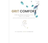 Grit Comfort (Silent Whisper Theme): A 90-Day Ritual Journal for Stress and Anxiety Relief (The Grit Rituals Collection)