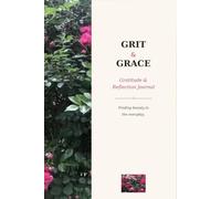 Grit & Grace: Gratitude and Reflection Journal (Grit & Grace Collection)