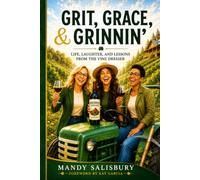 Grit, Grace, & Grinnin': Life, Laughter, and Lessons from the Vine Dresser