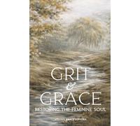 Grit & Grace: Restoring the Feminine Soul (Soul Care Series for Women)