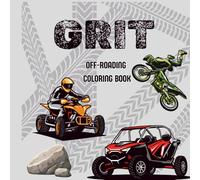 GRIT- Off-Road Adventures Coloring Book for Kids: An Off-Road Vehicles Coloring Book for Kids. ATVs, Dirt Bikes, UTVs & 4X4 Trucks