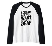 Grita Todo lo Que Quieras Soy sordo Humor sarcástico Divertido Camiseta Manga Raglan