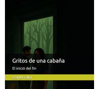 Gritos de una cabaña: El inició del fin