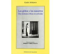 GRITOS Y LOS SUSURROS, LOS. DIEZ LECTURAS CRITICAS DE PELICULAS de GUIDO ARISTARCO (SIN COLECCION)