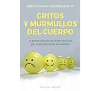 Gritos y Murmullos del Cuerpo: La Prevencion De Las Enfermedades Por La Gestion De Las Emociones (Salud y vida natural)