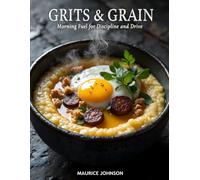 Grits And Grain: Morning Fuel for Discipline and Drive (The Temple & Table Collection)