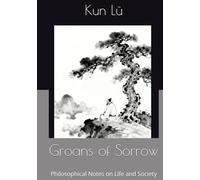 Groans of Sorrow: Philosophical Notes on Life and Society