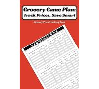 Grocery Game Plan: Track Prices, Save Smart: Grocery Price Tracking Book | Monitor & Compare Base Prices Across Multiple Stores & Brands on Hundreds ... You Buy Regularly | 120 Pages, 6 X 9 Inches