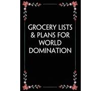Grocery Lists & Plans for World Domination: Funny Gag Gift Notebook for Coworkers, Employees, Accountants, New Friends, Office, Staff member, Workplace, New Job (6"x9" -100 page)