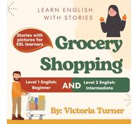 Grocery Shopping: Easy English Stories With Pictures for ESL Beginners and Adults (Easy English: Learn English with Stories)