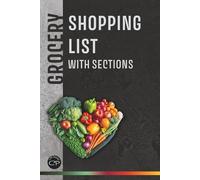 Grocery Shopping List with Sections: Simple Checklist Journal with Categories for Faster and Stress-Free Shopping