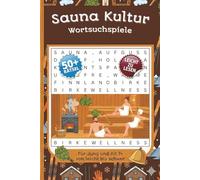 GROẞE Sauna Kultur Wortsuchspiele für Erwachsene: 55 Rätsel in Großdruck für Wellness-Liebhaber: 55+ Rätsel | Leicht lesbar | Lerne Sauna-Traditionen ... Series to Discover, Learn, Relax & have FUN)