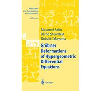 Gröbner Deformations of Hypergeometric Differential Equations: 6 (Algorithms and Computation in Mathematics)