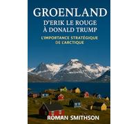 Groenland: D'Erik le Rouge à Donald Trump: L'importance stratégique de l'Arctique (Geopolitical Arctic)