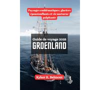 GROENLAND Guide de voyage 2025: Paysages emblématiques, glaciers époustouflants et vie nocturne palpitante