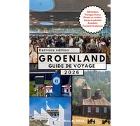 GROENLAND GUIDE DE VOYAGE: Un voyage épique au-delà des limites du monde.