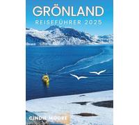 GRÖNLAND REISEFÜHRER 2025 (MOORE REISEN)