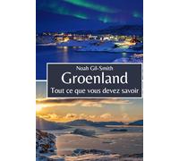 Groenland: Tout ce que vous devez savoir