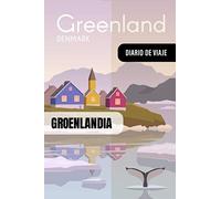 Groenlandia Diario de Viaje: Libro de Registro de Viajes - Cuaderno de Recuerdos de Actividades en Vacaciones para Escribir, Dibujar - Cuadrícula de Puntos, Dotted Notebook Journal A5