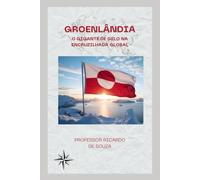 Groenlândia: O Gigante de Gelo na Encruzilhada Global