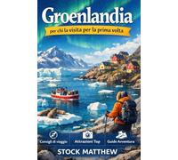 Groenlandia per chi la visita per la prima volta: Una guida pratica di viaggio sul clima artico, sui costi, sulla cultura, sulla sicurezza e sui luoghi imperdibili